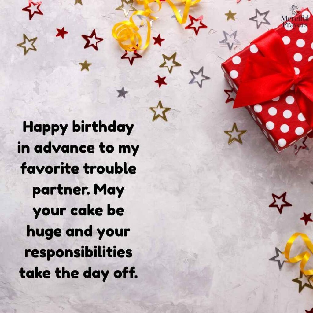 Funny Advance Birthday Wishes for Friend