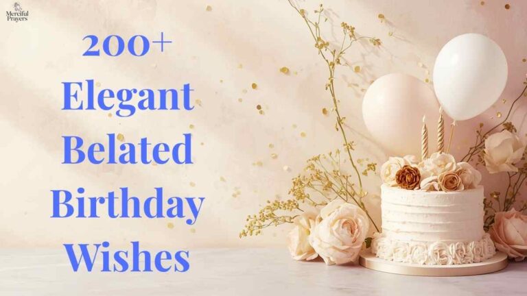 200+ Elegant Belated Birthday Wishes: The Best Messages, Blessings, and Greetings